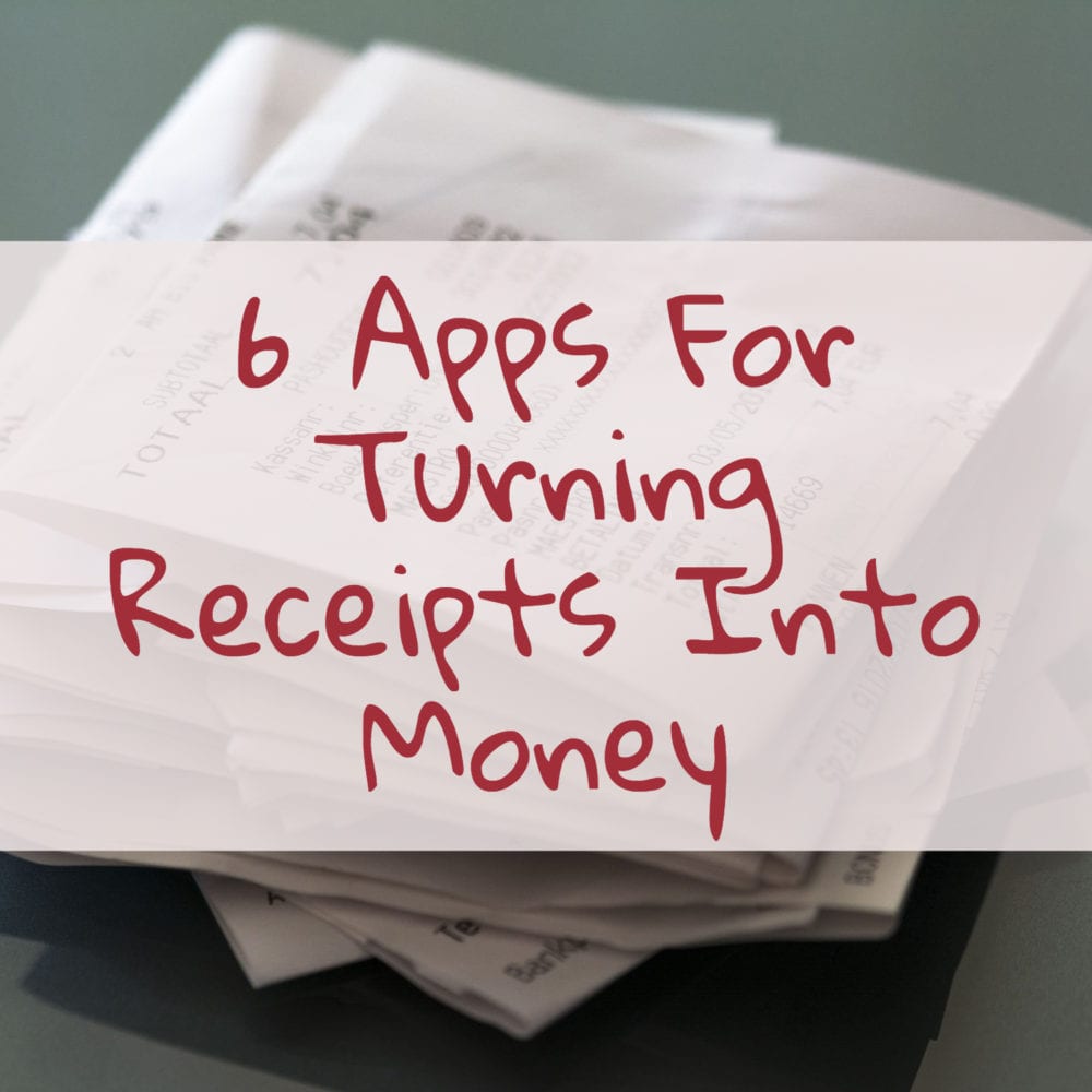 6 Apps For Turning Receipts Into Money