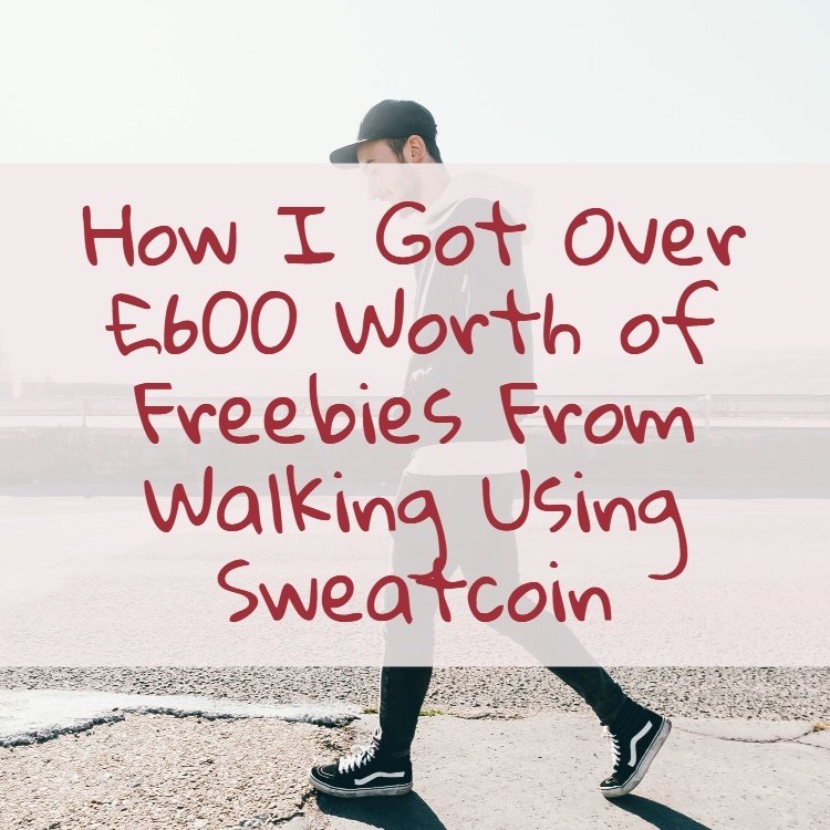 sweatcoin blog post image captioned "how i got over £600 worth of freebies from walking using sweatcoin"