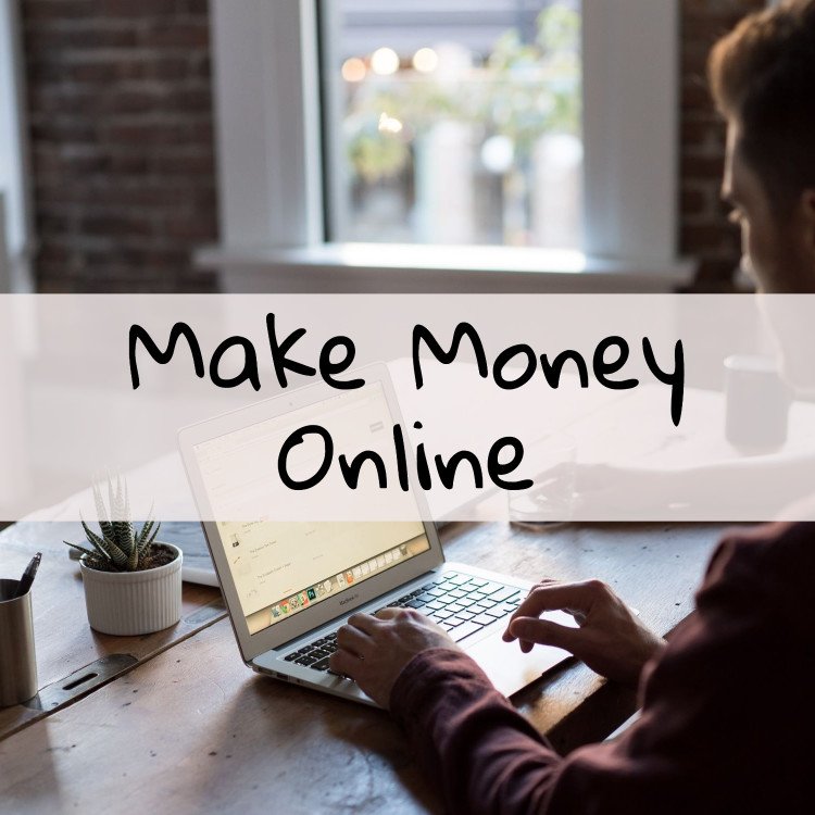 Make Money Online Featured Image - Contains a background image of a man working on his computer. An over layed title reads 'make money online'